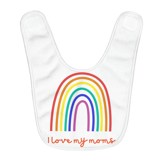 I love my moms Fleece Baby Bib - Eris’ Closet & Baby Essentials